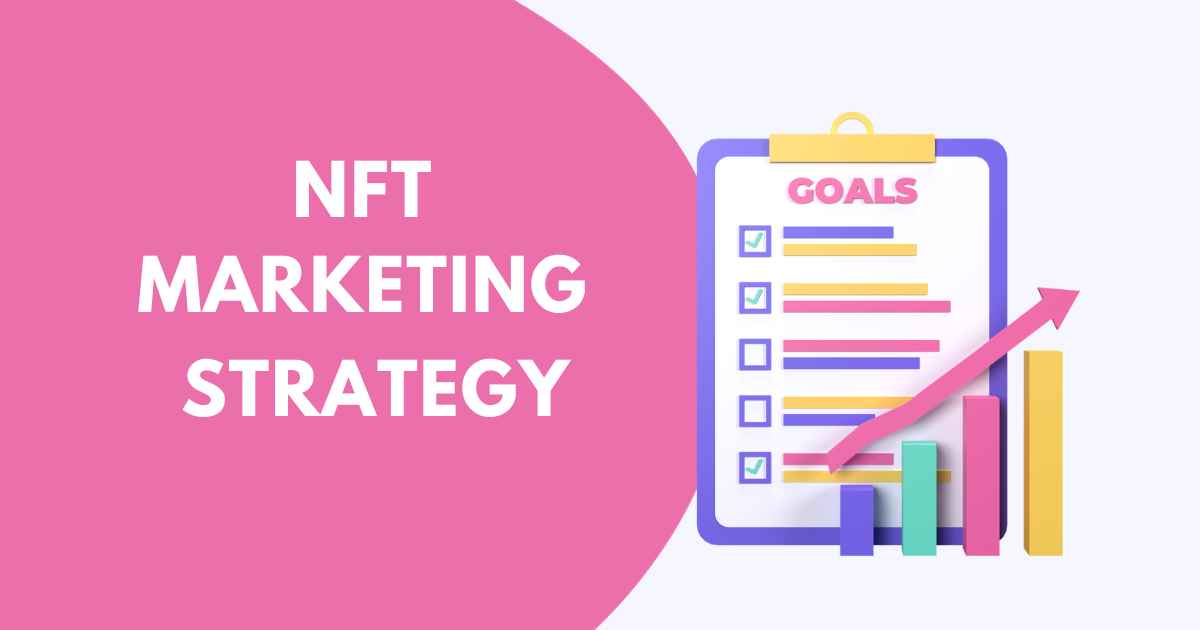 NFT Marketing: Learn How to Leverage NFTs